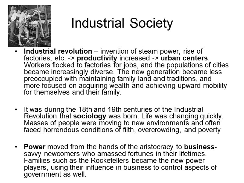 Industrial Society  Industrial revolution – invention of steam power, rise of factories, etc.